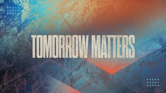 Tomorrow Matters